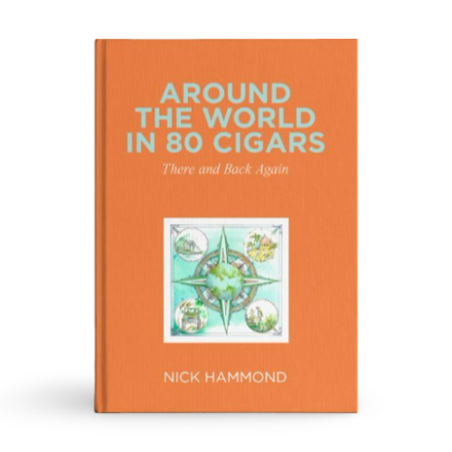 Around The World in 80 Cigars There and Back Again Book by Nick Hammond
